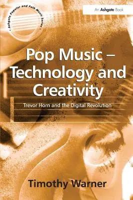 Pop music - technologie a kreativita: Trevor Horn a digitální revoluce - Pop Music - Technology and Creativity: Trevor Horn and the Digital Revolution