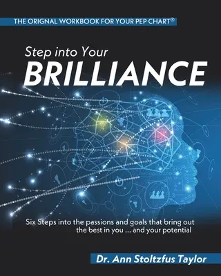 Vstupte do své zářivosti: Šest kroků k vášním a cílům, které ve vás probudí to nejlepší... a váš potenciál. - Step into Your Brilliance: Six Steps into the Passions and Goals that Bring Out the Best in You...and Your Potential