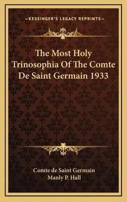 Nejsvětější trojice hraběte de Saint Germain 1933 - The Most Holy Trinosophia Of The Comte De Saint Germain 1933