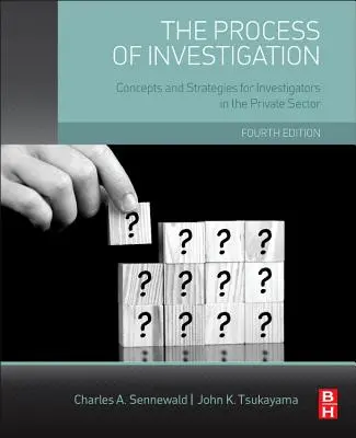 Proces vyšetřování: Koncepce a strategie pro vyšetřovatele v soukromém sektoru - The Process of Investigation: Concepts and Strategies for Investigators in the Private Sector