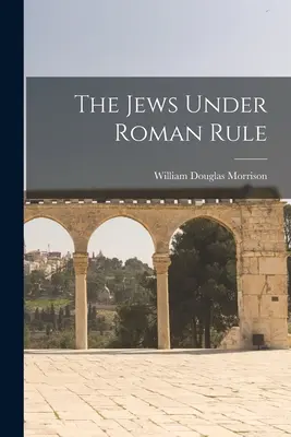 Židé pod římskou nadvládou - The Jews Under Roman Rule