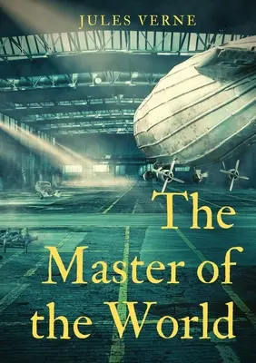 Vládce světa: román Julese Verna - The Master of the World: a novel by Jules Verne