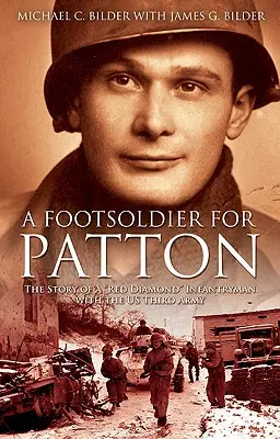 Pěšák pro Pattona: Příběh pěšáka s červeným diamantem ve třetí armádě USA: Plukovník pro Pattona - A Footsoldier for Patton: The Story of a Red Diamond Infantryman with the U.S. Third Army