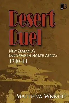 Pouštní souboj: Novozélandská pozemní válka v severní Africe, 1940-43 - Desert Duel: New Zealand's land war in North Africa, 1940-43