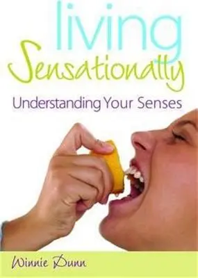 Žít pocitově: Pochopení smyslů - Living Sensationally: Understanding Your Senses