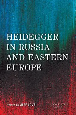 Heidegger v Rusku a východní Evropě - Heidegger in Russia and Eastern Europe