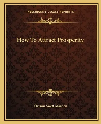 Jak si přitáhnout prosperitu - How To Attract Prosperity