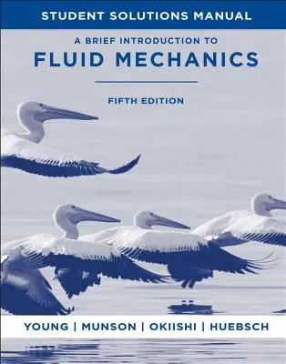 A Brief Introduction to Fluid Mechanics, 5e Student Solutions Manual