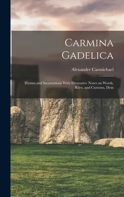 Carmina Gadelica: Hymny a zaklínadla s ilustrativními poznámkami o slovech, obřadech a zvycích, Dyin - Carmina Gadelica: Hymns and Incantations With Illustrative Notes on Words, Rites, and Customs, Dyin