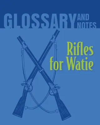 Pušky pro Watieho Slovníček a poznámky: Pušky pro Watieho - Rifles for Watie Glossary and Notes: Rifles for Watie