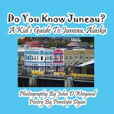 Znáte Juneau? Dětský průvodce po Juneau na Aljašce - Do You Know Juneau? A Kid's Guide To Juneau, Alaska