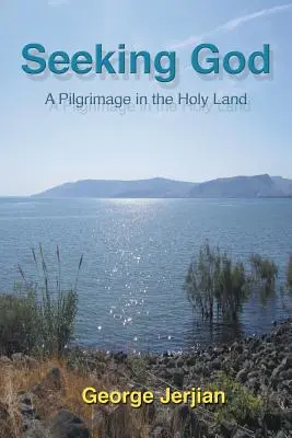 Hledání Boha: Poutní cesta do Svaté země - Seeking God: A Pilgrimage in the Holy Land