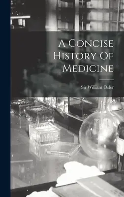 Stručné dějiny medicíny - A Concise History Of Medicine