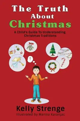 Pravda o Vánocích: Dětský průvodce k pochopení vánočních tradic - The Truth About Christmas: A Child's Guide to Understanding Christmas Traditions