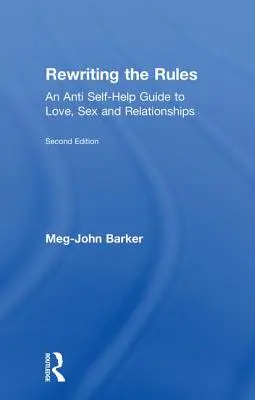 Přepisování pravidel: Přepište pravidla pro lásku, sex a vztahy: průvodce proti svépomoci - Rewriting the Rules: An Anti Self-Help Guide to Love, Sex and Relationships