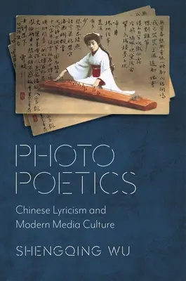 Foto poetika: Čínská lyrika a moderní mediální kultura - Photo Poetics: Chinese Lyricism and Modern Media Culture