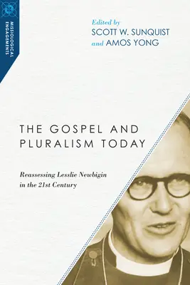 Evangelium a pluralismus dnes: Newbigin: přehodnocení Lesslieho Newbigina v 21. století - The Gospel and Pluralism Today: Reassessing Lesslie Newbigin in the 21st Century