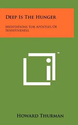Deep Is The Hunger (Hlad je hluboký): Meditace pro apoštoly vnímavosti - Deep Is The Hunger: Meditations For Apostles Of Sensitiveness