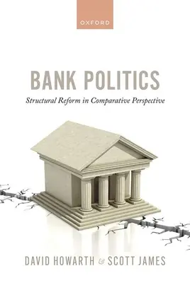 Bankovní politika: Strukturální reformy ve srovnávací perspektivě - Bank Politics: Structural Reform in Comparative Perspective