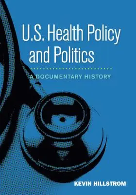 Zdravotní politika a politika USA: Politická politika: dokumentární historie - U.S. Health Policy and Politics: A Documentary History