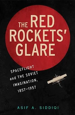 Odlesk rudých raket: Rádio Red Rock: Kosmické lety a ruská představivost, 1857-1957. - The Red Rockets' Glare: Spaceflight and the Russian Imagination, 1857-1957
