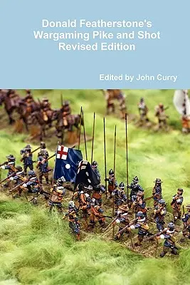 Donald Featherstone's Wargaming Pike and Shot revidované vydání - Donald Featherstone's Wargaming Pike and Shot Revised Edition