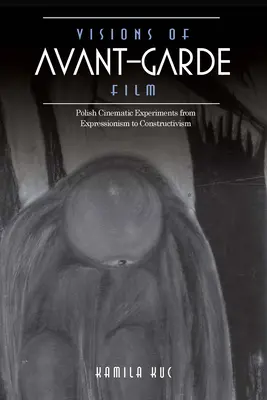 Vize avantgardního filmu: Polské filmové experimenty od expresionismu po konstruktivismus. - Visions of Avant-Garde Film: Polish Cinematic Experiments from Expressionism to Constructivism