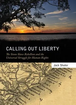 Volání po svobodě: Povstání otroků ve Stonu a všeobecný boj za lidská práva - Calling Out Liberty: The Stono Slave Rebellion and the Universal Struggle for Human Rights