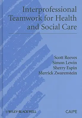 Mezioborová týmová spolupráce ve zdravotnictví a sociální péči - Interprofessional Teamwork for Health and Social Care