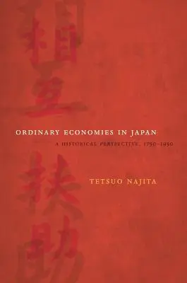 Obyčejné ekonomiky v Japonsku: 18. díl: Historická perspektiva, 1750-1950 - Ordinary Economies in Japan: A Historical Perspective, 1750-1950 Volume 18