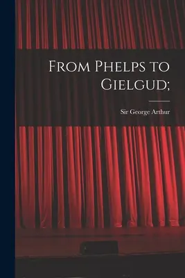 Od Phelpse ke Gielgudovi; - From Phelps to Gielgud;