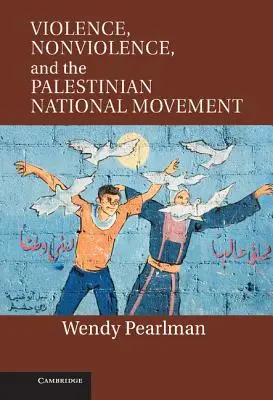 Násilí, nenásilí a palestinské národní hnutí - Violence, Nonviolence, and the Palestinian National Movement
