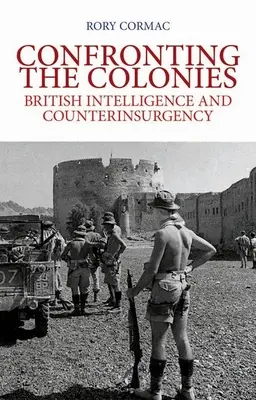Konfrontace s koloniemi: Britská zpravodajská služba a boj proti povstalcům - Confronting the Colonies: British Intelligence and Counterinsurgency