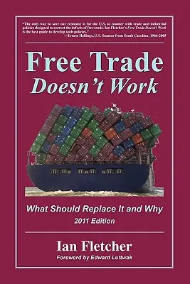 Volný obchod nefunguje: Co by ho mělo nahradit a proč, vydání z roku 2011 - Free Trade Doesn't Work: What Should Replace It and Why, 2011 Edition