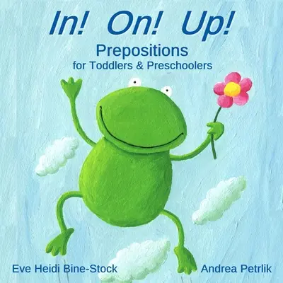 In! Na! Nahoru! Předložky pro batolata a předškoláky - In! On! Up!: Prepositions for Toddlers & Preschoolers