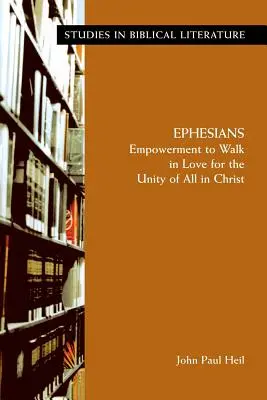 Efezským: Efezští: Posilnění k chování v lásce pro jednotu všech v Kristu - Ephesians: Empowerment to Walk in Love for the Unity of All in Christ