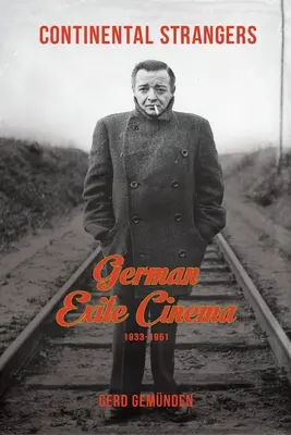 Kontinentální cizinci: Německá exilová kinematografie, 1933-1951 - Continental Strangers: German Exile Cinema, 1933-1951