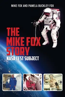Příběh Mikea Foxe: Příběh Mikea Mikea: Testovací subjekt NASA - The Mike Fox Story: NASA Test Subject