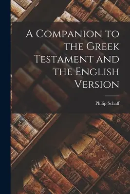 Společník k řeckému zákonu a anglické verzi - A Companion to the Greek Testament and the English Version