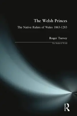 Velšská knížata: The Native Rulers of Wales 1063-1283, třetí vydání - The Welsh Princes: The Native Rulers of Wales 1063-1283