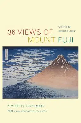36 pohledů na horu Fudži: O hledání sebe sama v Japonsku - 36 Views of Mount Fuji: On Finding Myself in Japan