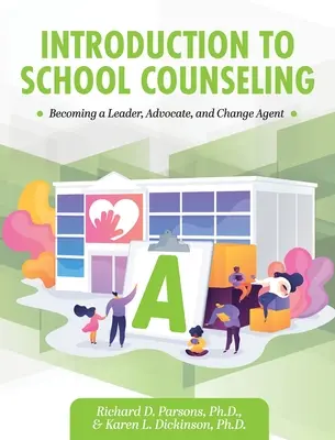Úvod do školního poradenství: Zkušenosti s poradenstvím: Jak se stát vůdcem, obhájcem a činitelem změny - Introduction to School Counseling: Becoming a Leader, Advocate, and Change Agent