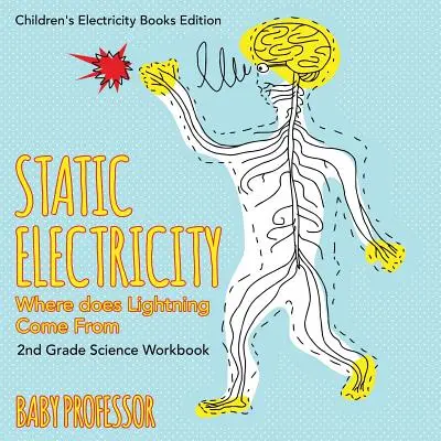 Statická elektřina (Odkud se bere blesk): Pracovní sešit pro 2. ročník ZŠ Edice dětských knih o elektřině - Static Electricity (Where does Lightning Come From): 2nd Grade Science Workbook Children's Electricity Books Edition