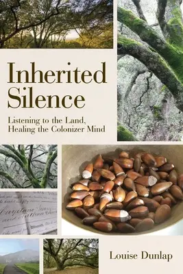 Zděděné ticho: Poslouchání země, léčení kolonizátorské mysli - Inherited Silence: Listening to the Land, Healing the Colonizer Mind