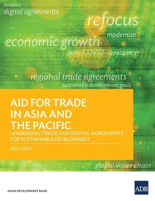 Pomoc na podporu obchodu v Asii a Tichomoří: Využití obchodních a digitálních dohod pro udržitelný rozvoj. - Aid for Trade in Asia and the Pacific: Leveraging Trade and Digital Agreements for Sustainable Development