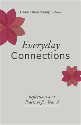 Každodenní souvislosti: Úvahy a praxe pro rok a - Everyday Connections: Reflections and Practices for Year a