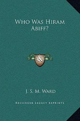 Kdo byl Hiram Abiff? - Who Was Hiram Abiff?