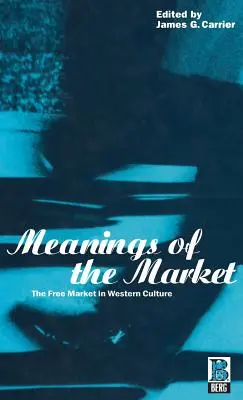 Významy trhu: Volný trh v západní kultuře - Meanings of the Market: The Free Market in Western Culture