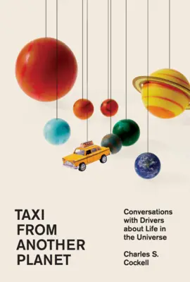 Taxi z jiné planety: Taxi z jiné planety: rozhovory s řidiči o životě ve vesmíru - Taxi from Another Planet: Conversations with Drivers about Life in the Universe