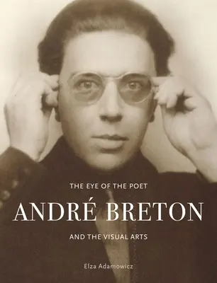 Oko básníka: Andr Breton a výtvarné umění - The Eye of the Poet: Andr Breton and the Visual Arts